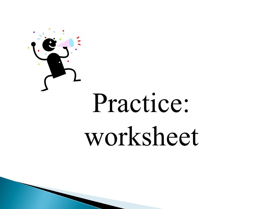Practice: worksheet