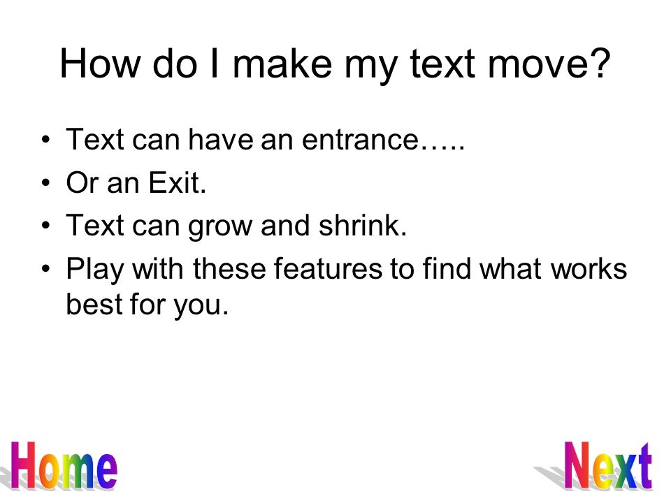How do I make my text move. Text can have an entrance…..