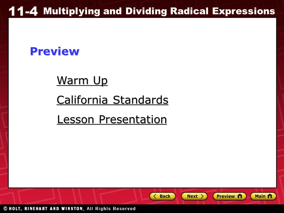 11-4 Multiplying and Dividing Radical Expressions Warm Up Warm Up Lesson Presentation Lesson Presentation California Standards California StandardsPreview