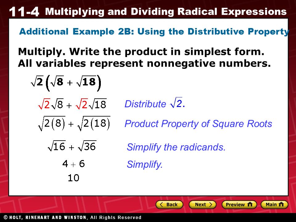 11-4 Multiplying and Dividing Radical Expressions Additional Example 2B: Using the Distributive Property Product Property of Square Roots Distribute Simplify the radicands.