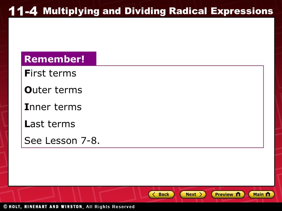 11-4 Multiplying and Dividing Radical Expressions First terms Outer terms Inner terms Last terms See Lesson 7-8.