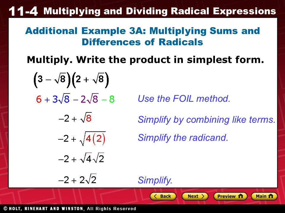 11-4 Multiplying and Dividing Radical Expressions Additional Example 3A: Multiplying Sums and Differences of Radicals Multiply.