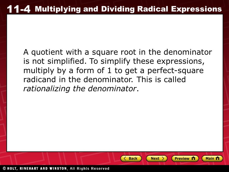 11-4 Multiplying and Dividing Radical Expressions A quotient with a square root in the denominator is not simplified.