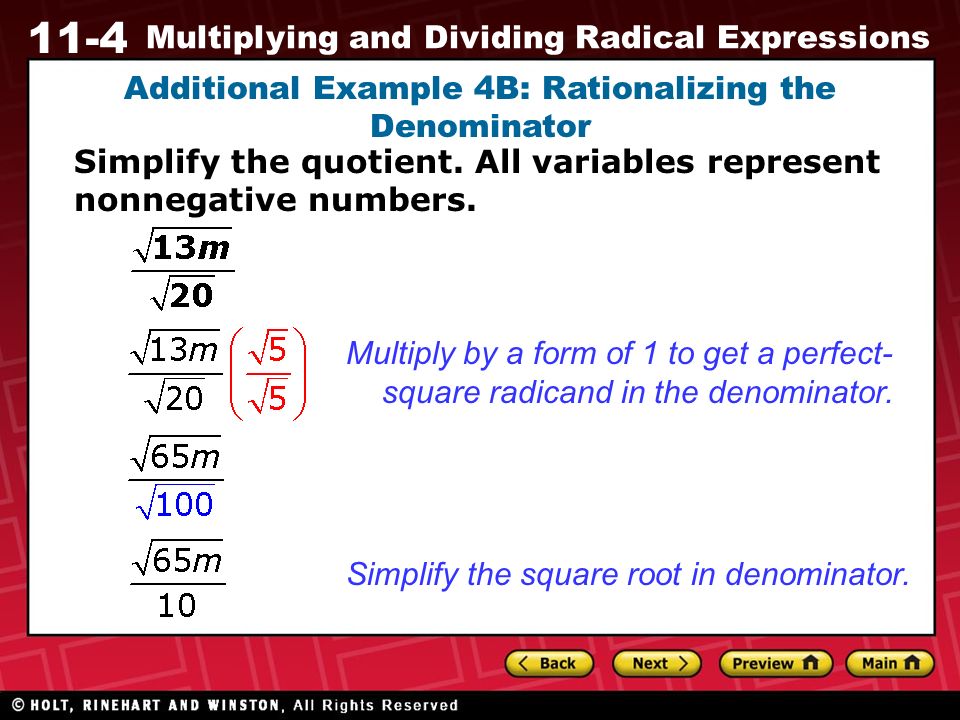 11-4 Multiplying and Dividing Radical Expressions Additional Example 4B: Rationalizing the Denominator Simplify the square root in denominator.