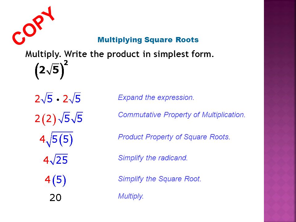 Multiplying Square Roots Multiply. Write the product in simplest form.