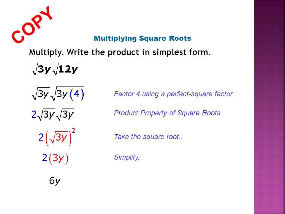 Multiplying Square Roots Multiply. Write the product in simplest form.