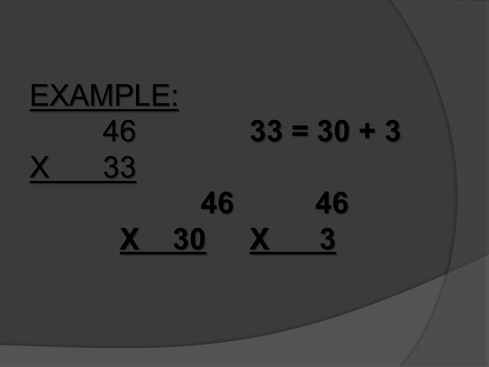 EXAMPLE: 4633 = X X 30 X 3 X 30 X 3