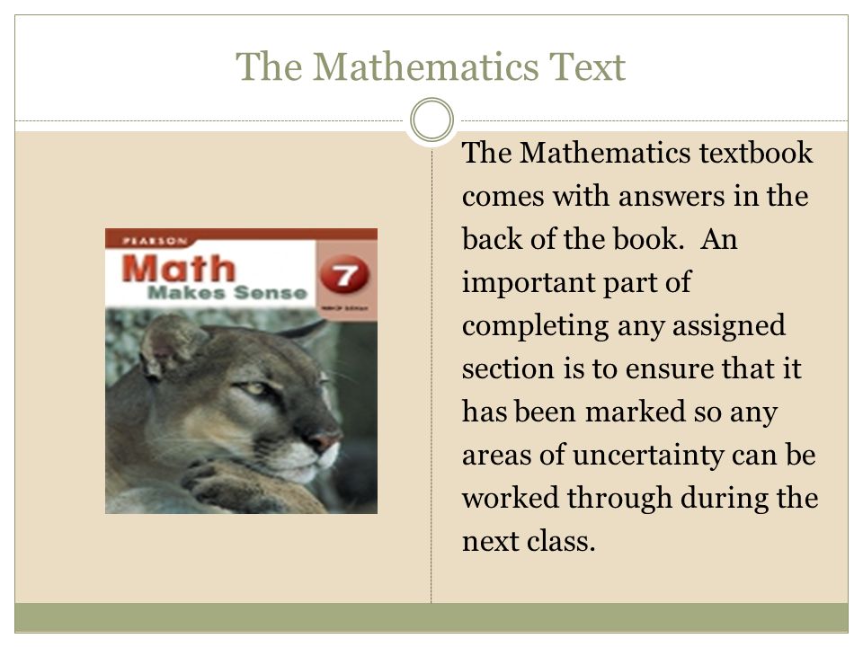 The Mathematics Text The Mathematics textbook comes with answers in the back of the book.