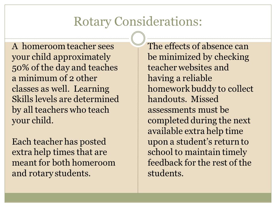 Rotary Considerations: A homeroom teacher sees your child approximately 50% of the day and teaches a minimum of 2 other classes as well.