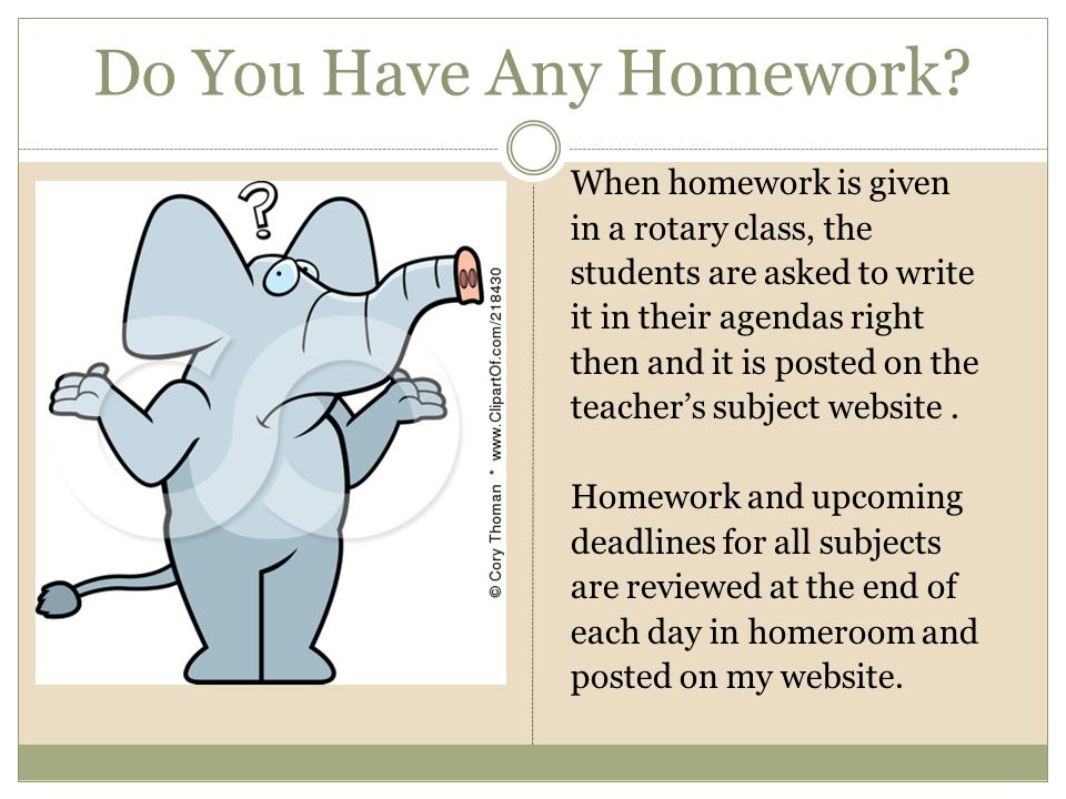 Do You Have Any Homework.