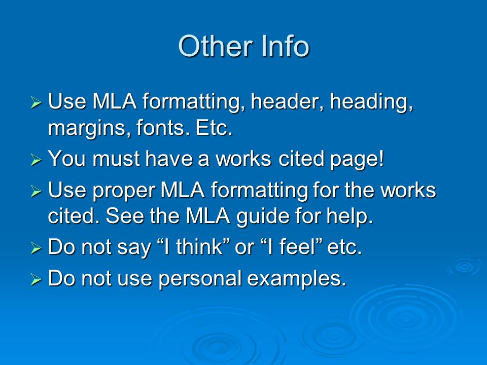 Other Info  Use MLA formatting, header, heading, margins, fonts.