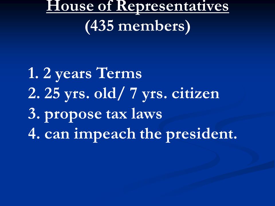 House of Representatives (435 members) 1. 2 years Terms 2.
