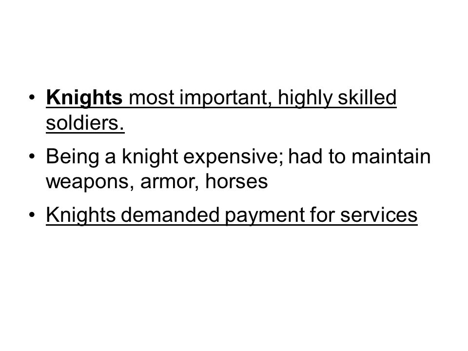 Knights most important, highly skilled soldiers.