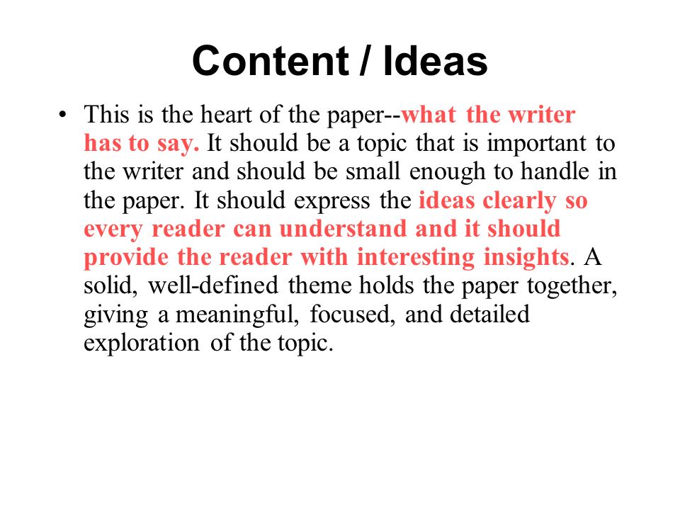 Content / Ideas This is the heart of the paper--what the writer has to say.