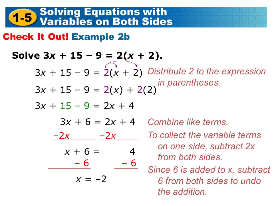 Solve 3x + 15 – 9 = 2(x + 2). Check It Out. Example 2b Combine like terms.