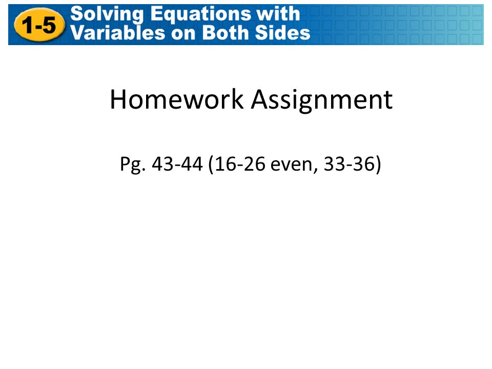 Homework Assignment Pg (16-26 even, 33-36)