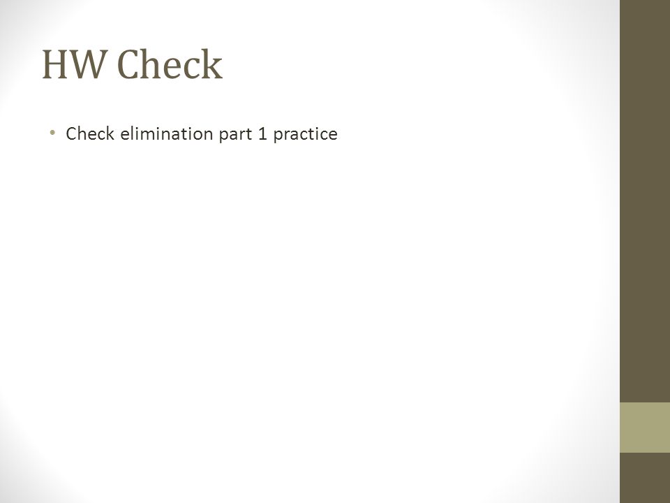 HW Check Check elimination part 1 practice