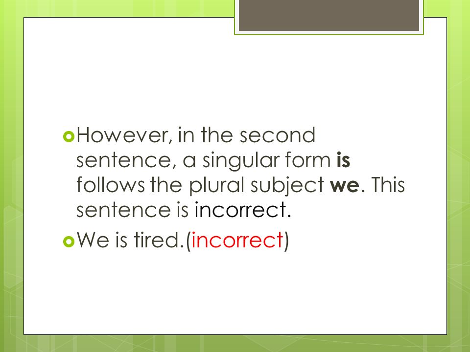  However, in the second sentence, a singular form is follows the plural subject we.