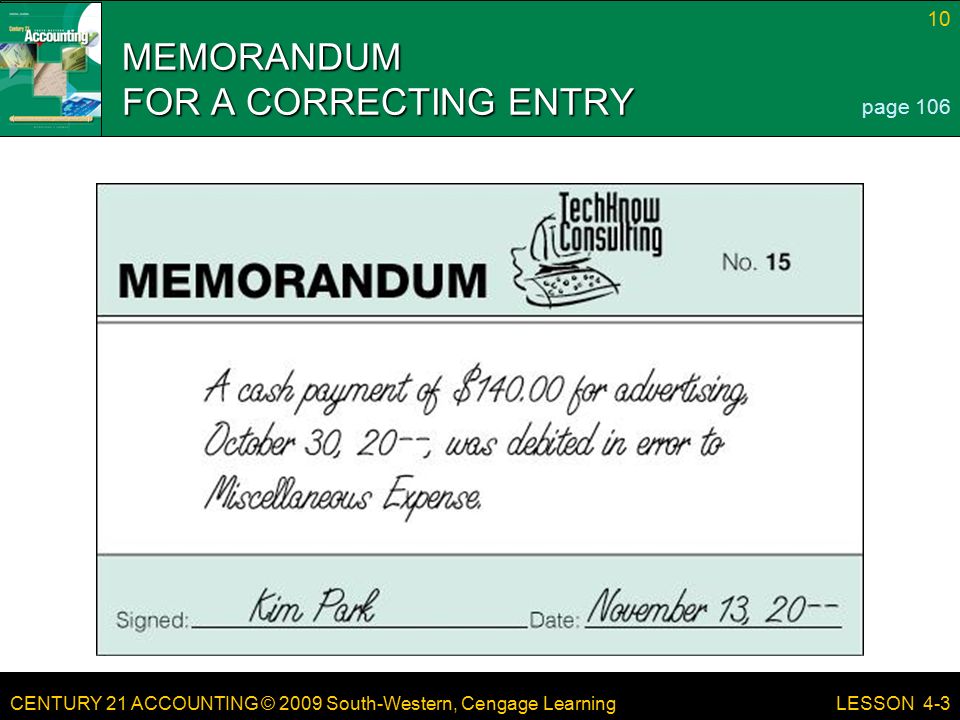 CENTURY 21 ACCOUNTING © 2009 South-Western, Cengage Learning 10 LESSON 4-3 MEMORANDUM FOR A CORRECTING ENTRY page 106
