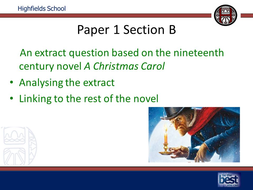 Paper 1 Section B An extract question based on the nineteenth century novel A Christmas Carol Analysing the extract Linking to the rest of the novel