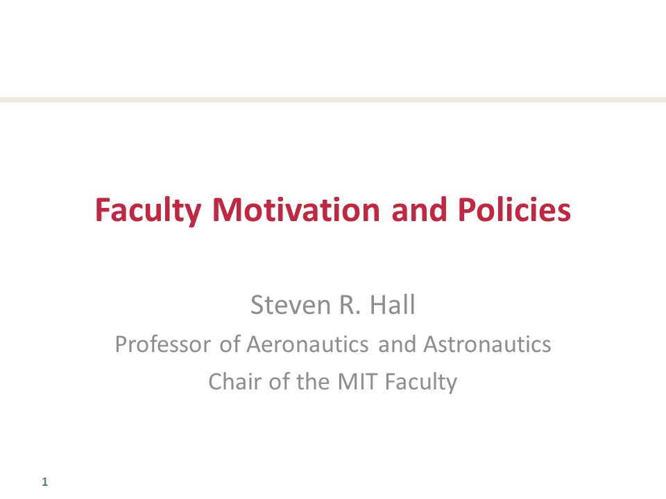 1 Faculty Motivation and Policies Steven R.