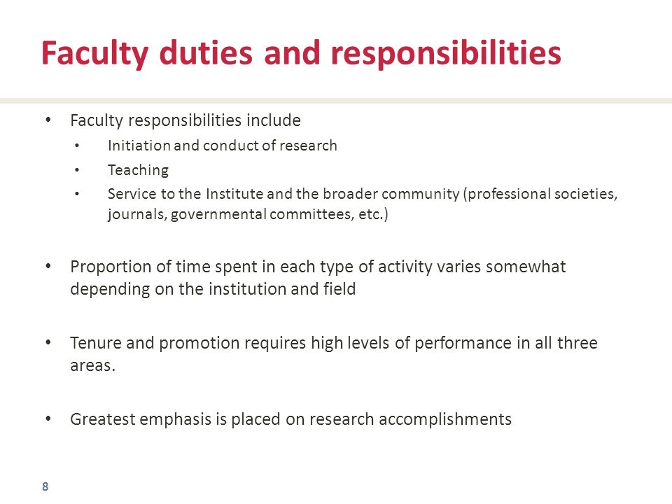 8 Faculty responsibilities include Initiation and conduct of research Teaching Service to the Institute and the broader community (professional societies, journals, governmental committees, etc.) Proportion of time spent in each type of activity varies somewhat depending on the institution and field Tenure and promotion requires high levels of performance in all three areas.