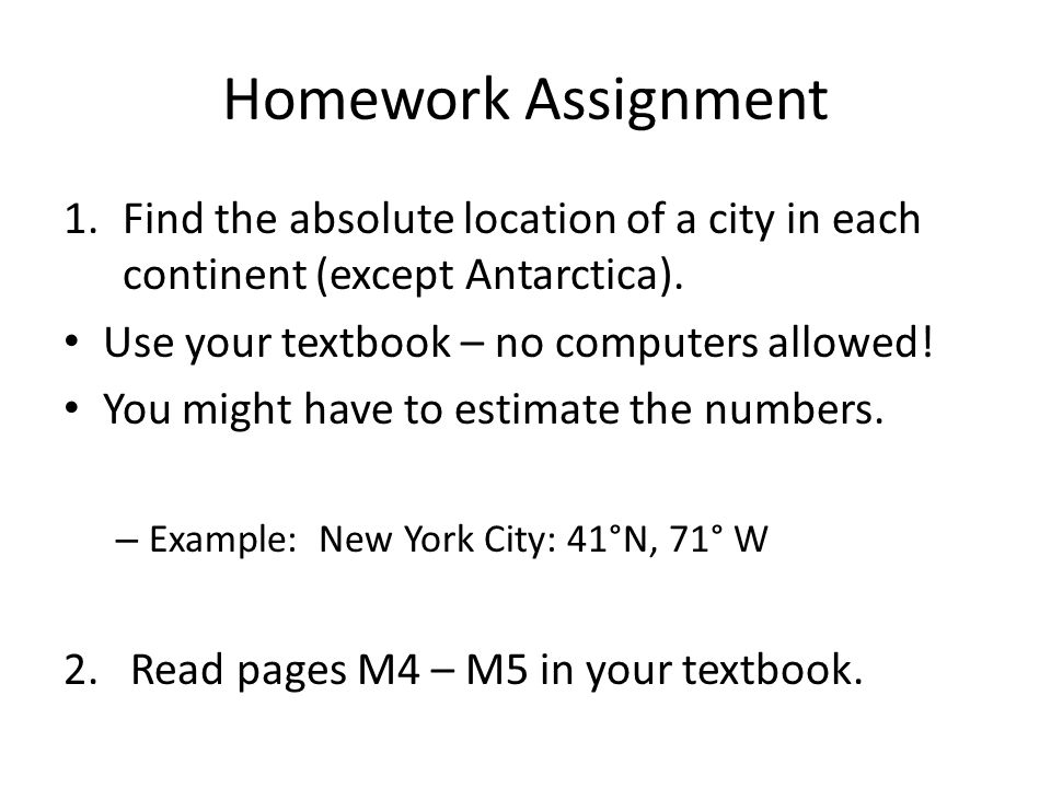 Homework Assignment 1.Find the absolute location of a city in each continent (except Antarctica).
