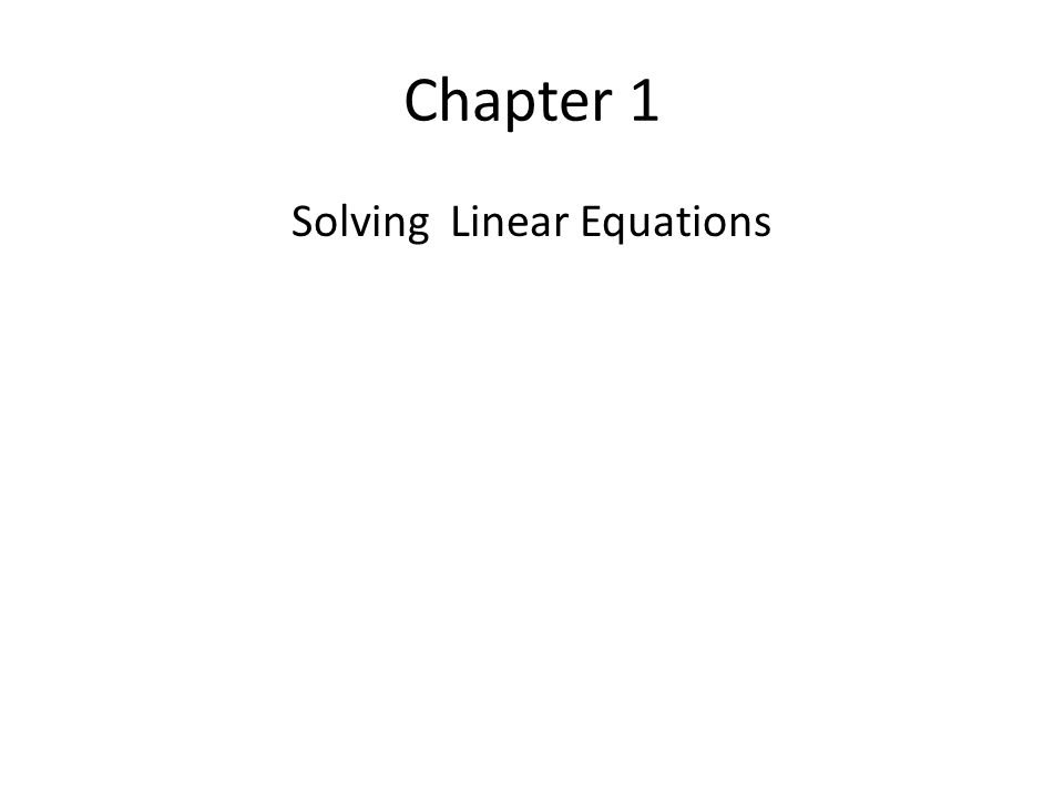 Chapter 1 Solving Linear Equations
