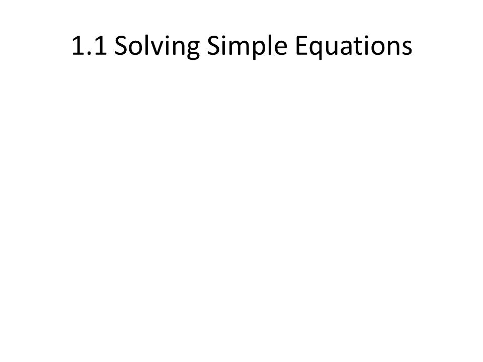 1.1 Solving Simple Equations