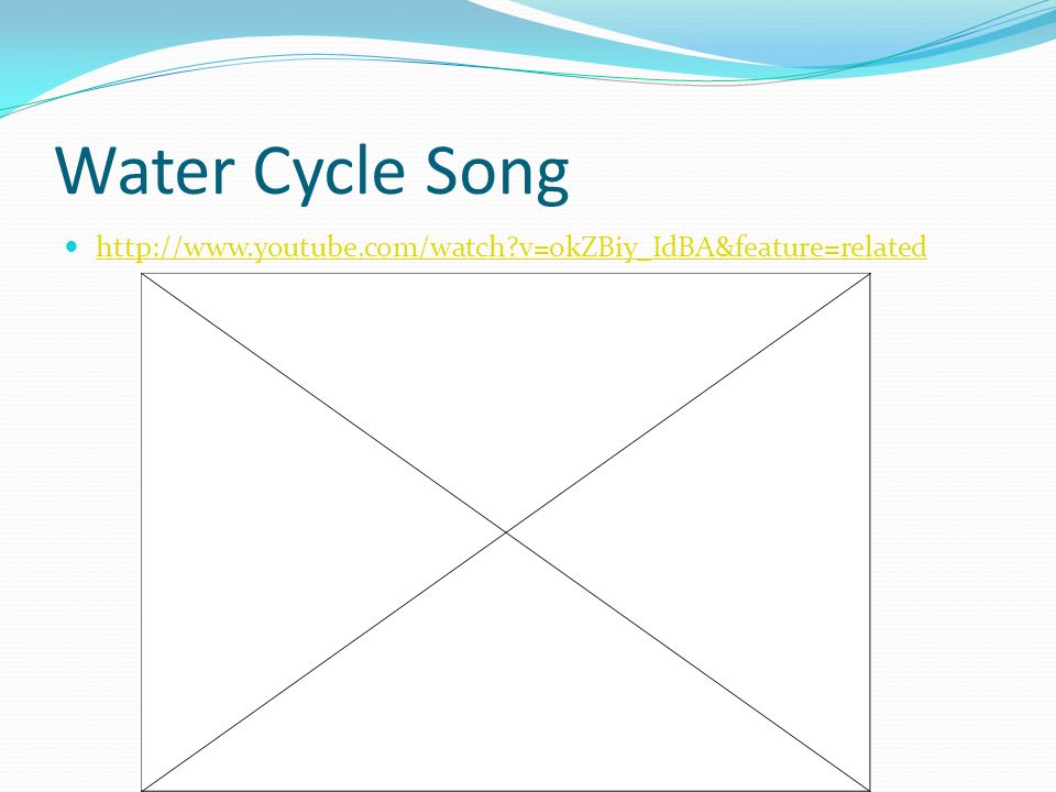 Water Cycle Song   v=okZBiy_IdBA&feature=related