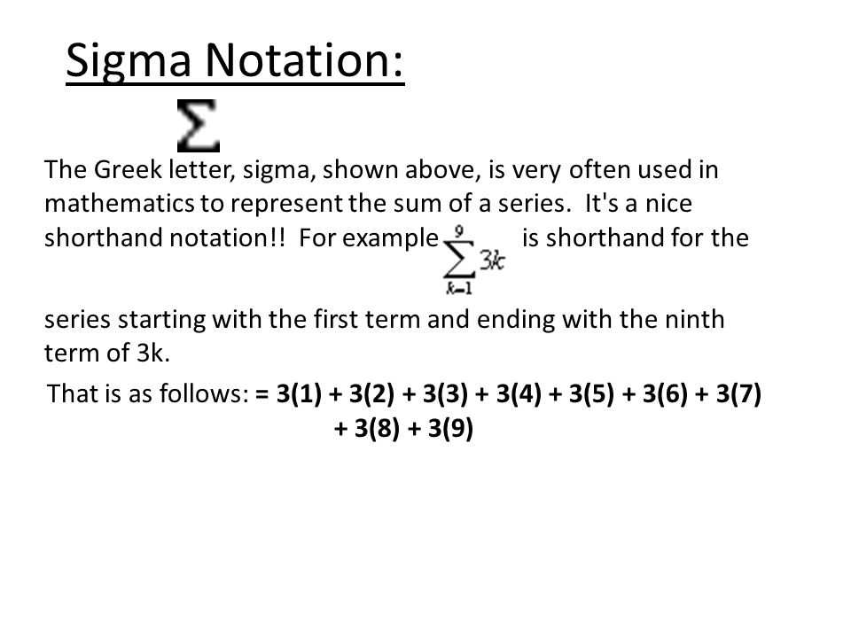 sigma notation the greek letter sigma shown above is very often ninth greek letter