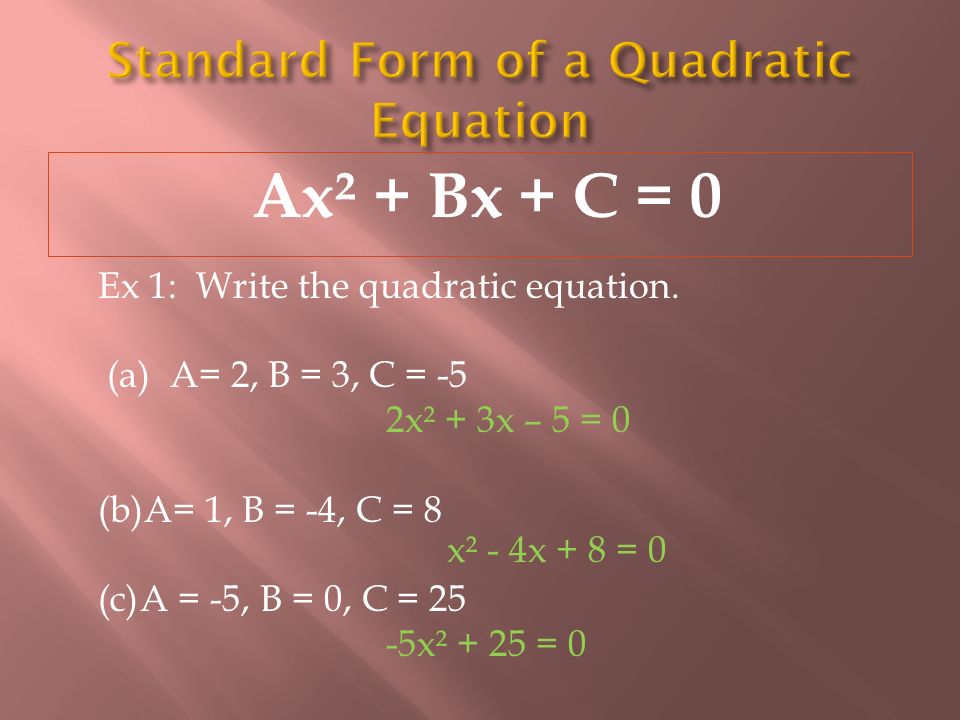 Ax² + Bx + C = 0 Ex 1: Write the quadratic equation.