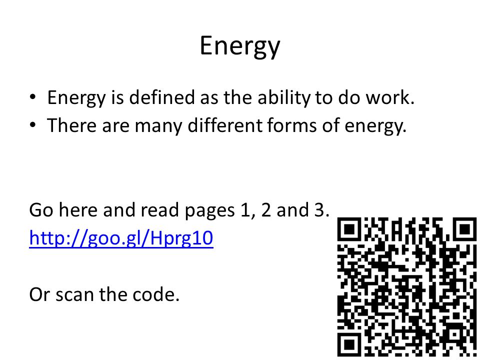 Energy Energy is defined as the ability to do work.