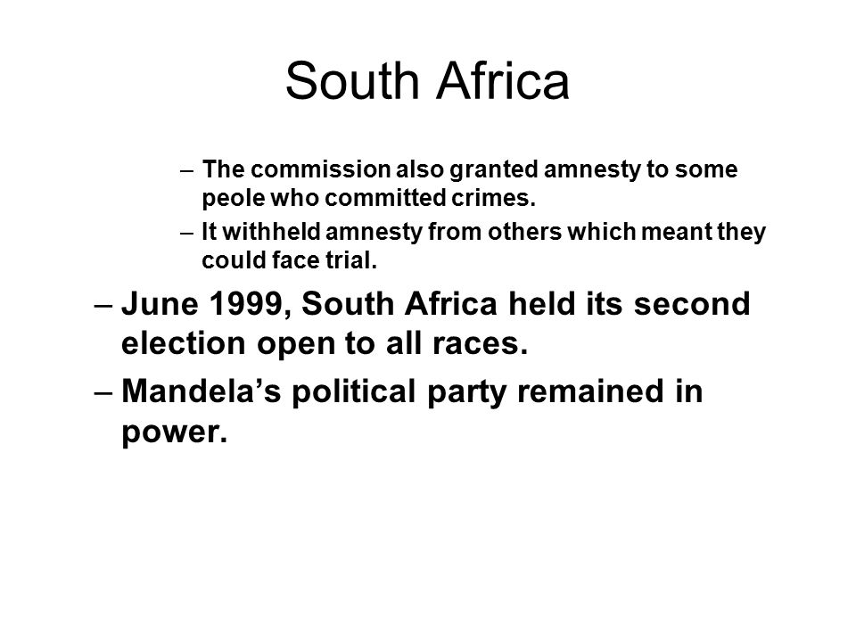 South Africa –The commission also granted amnesty to some peole who committed crimes.