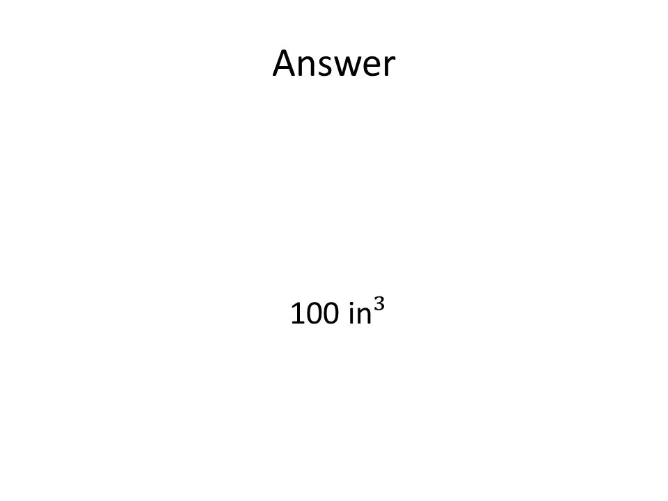 Answer 100 in ³
