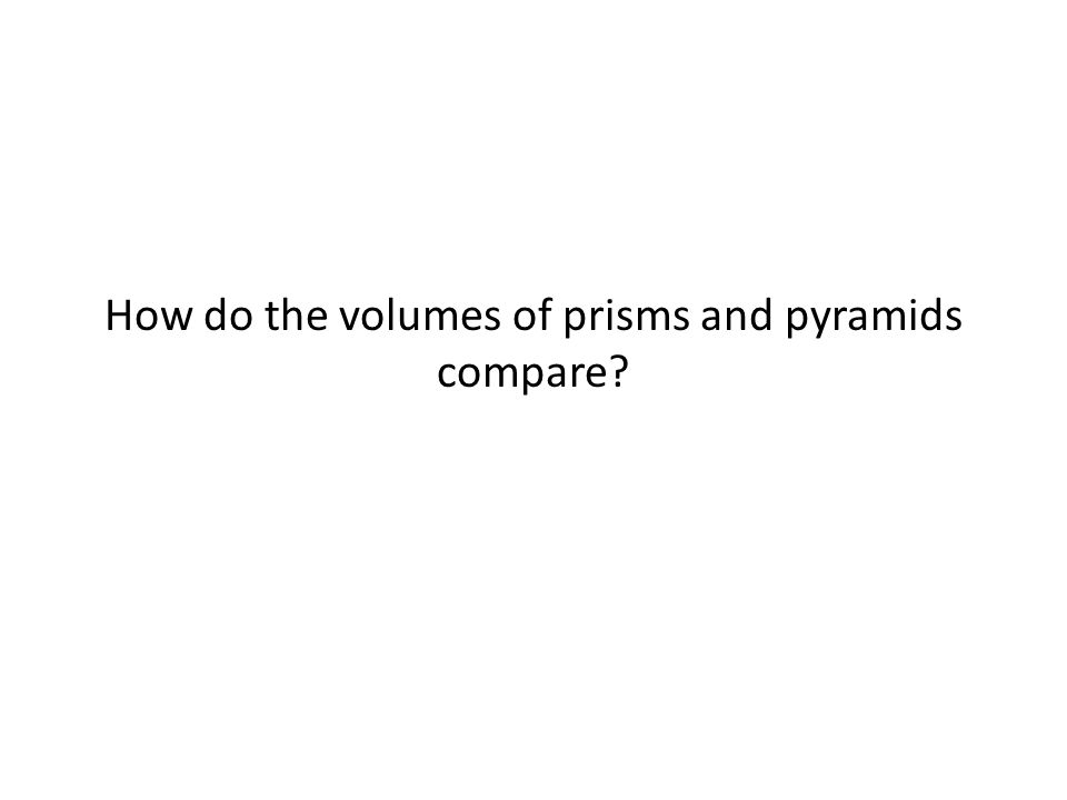How do the volumes of prisms and pyramids compare