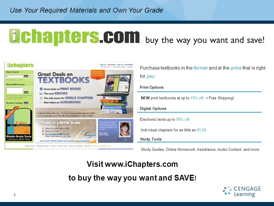 6 Purchase textbooks in the format and at the price that is right for you.