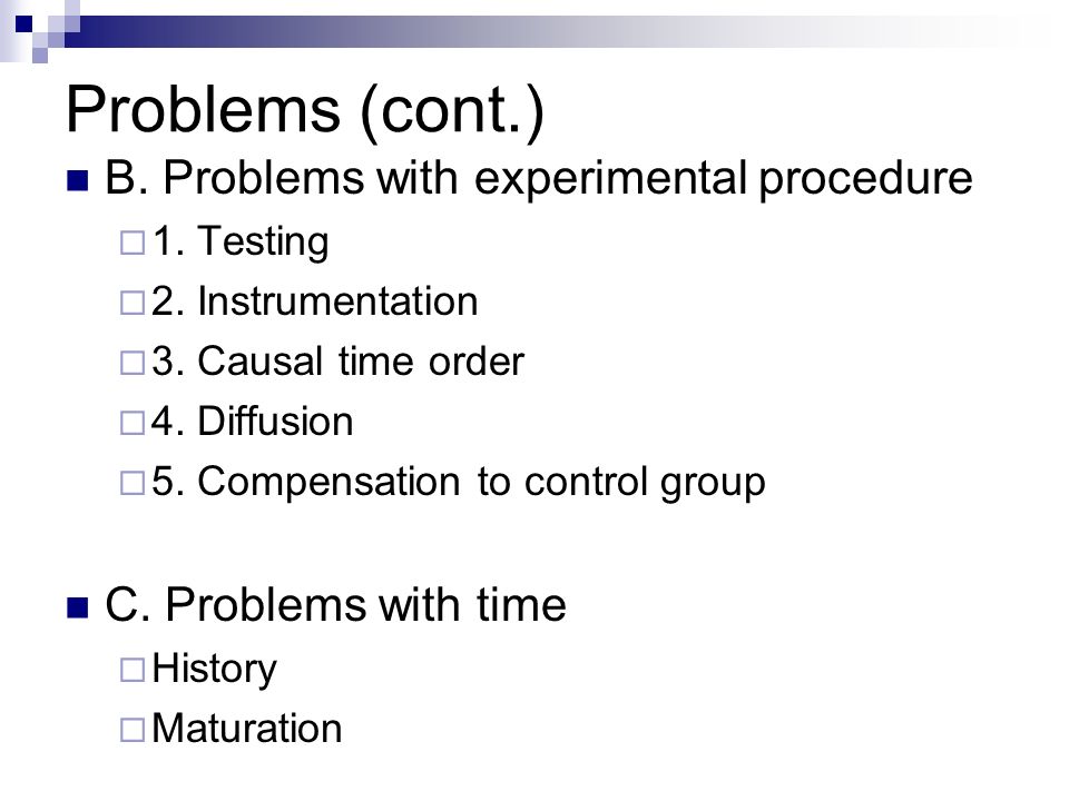 Problems (cont.) B. Problems with experimental procedure  1.