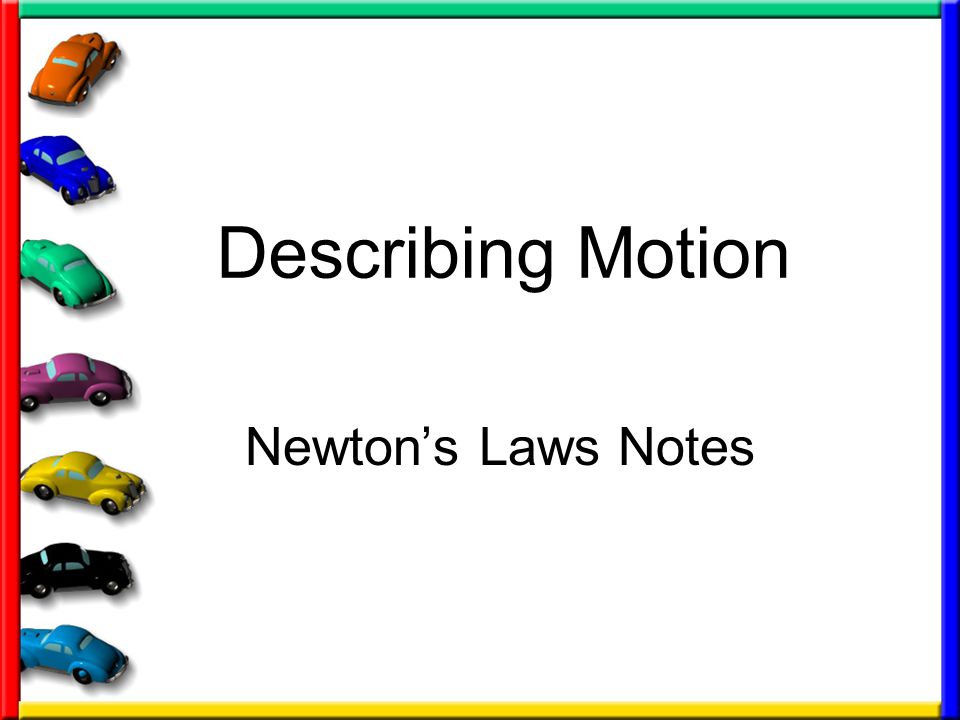 Describing Motion Newton’s Laws Notes