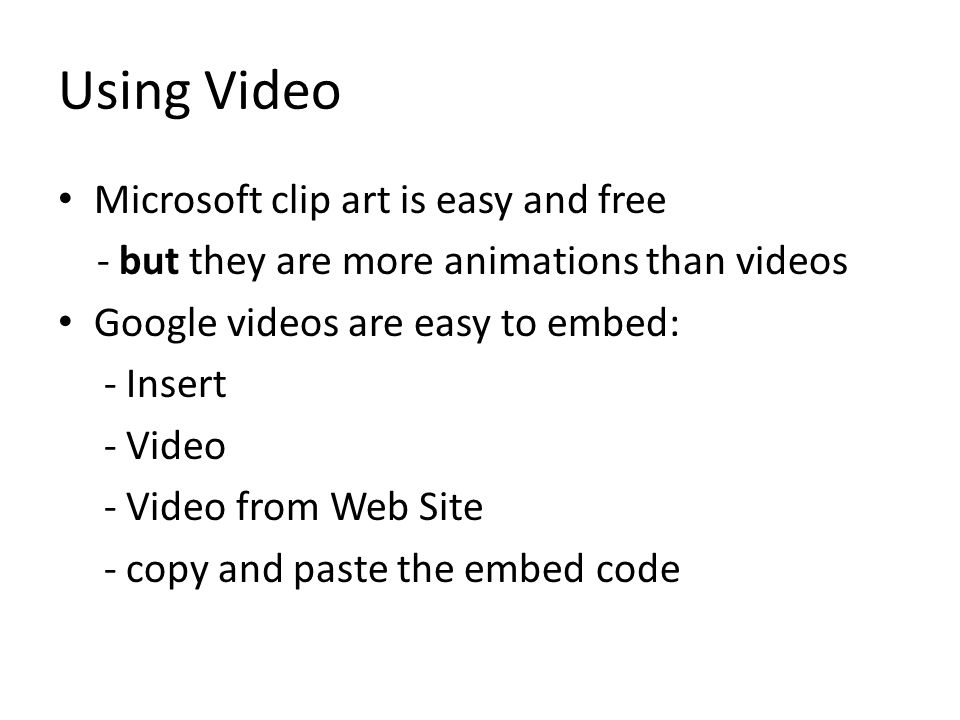Using Images Microsoft clip art is easy and free - illustrations - photographs Other images must be cited: - an image from a website - Google search images