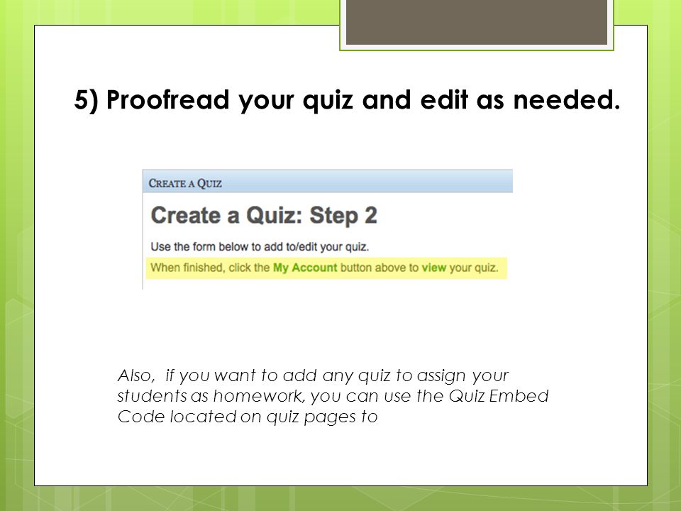 5) Proofread your quiz and edit as needed.