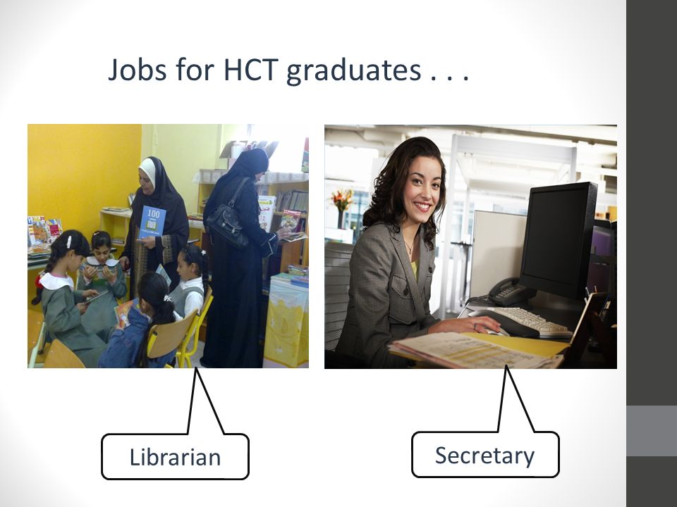 Jobs for HCT graduates... Librarian Secretary