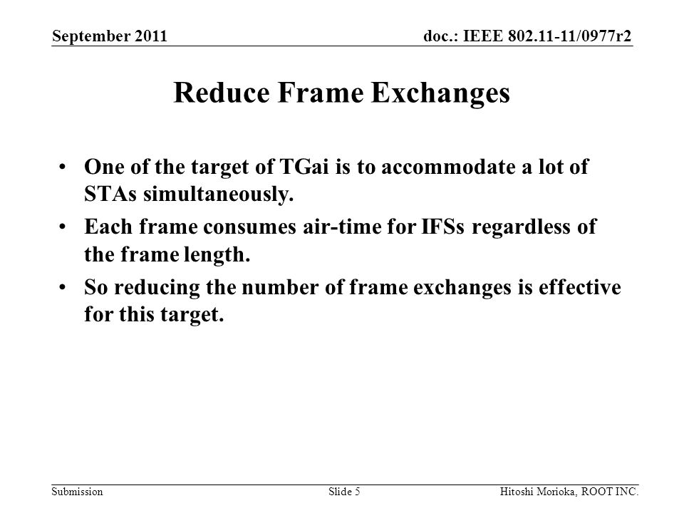 doc.: IEEE /0977r2 Submission Reduce Frame Exchanges One of the target of TGai is to accommodate a lot of STAs simultaneously.