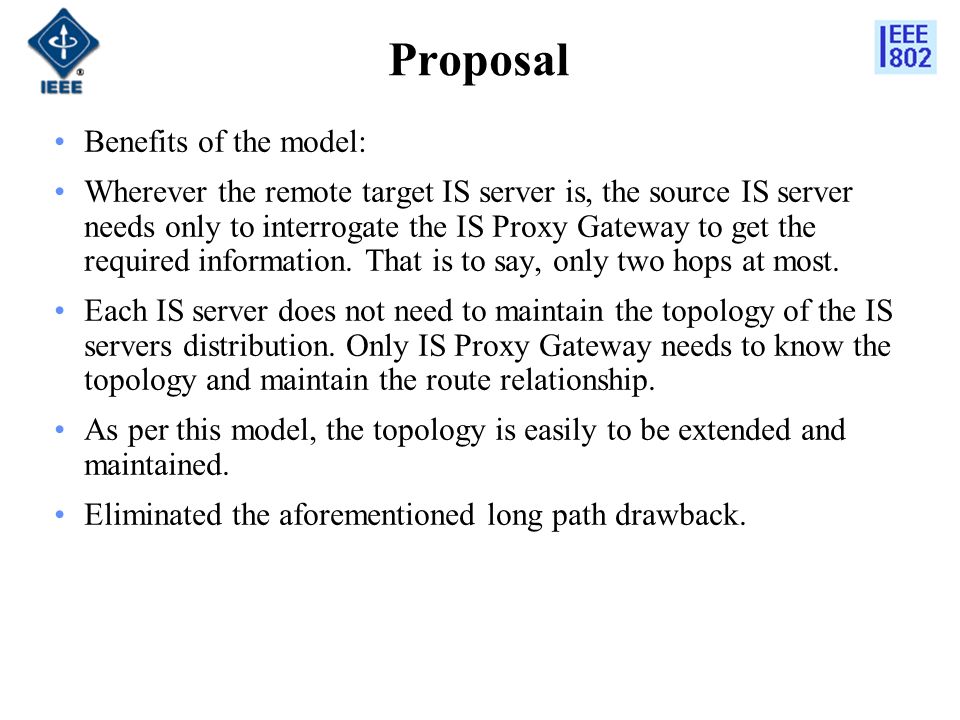 Proposal Benefits of the model: Wherever the remote target IS server is, the source IS server needs only to interrogate the IS Proxy Gateway to get the required information.