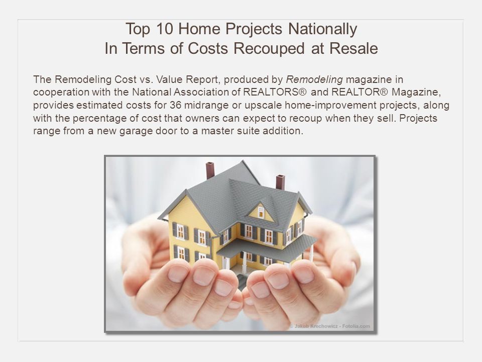 Top 10 Home Projects Nationally In Terms of Costs Recouped at Resale The Remodeling Cost vs.