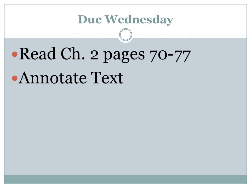 Due Wednesday Read Ch. 2 pages Annotate Text