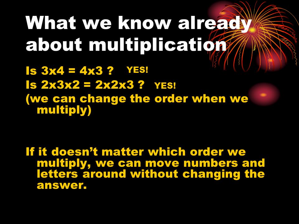What we know already about multiplication Is 3x4 = 4x3 .