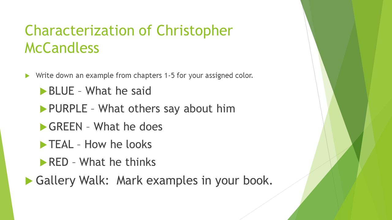 Characterization of Christopher McCandless  Write down an example from chapters 1-5 for your assigned color.