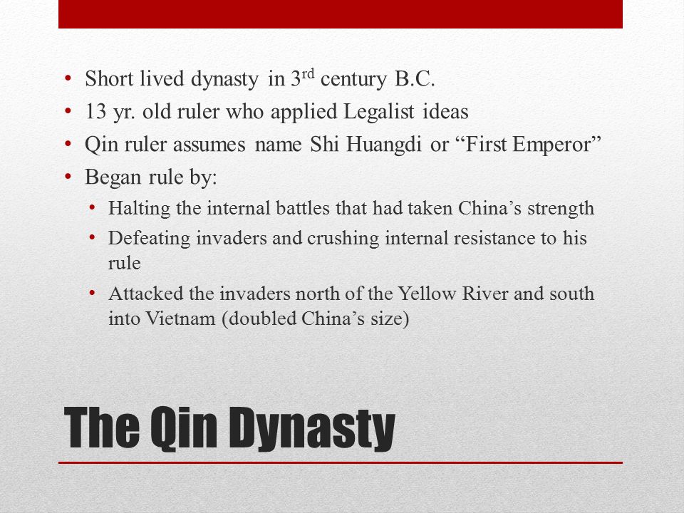 The Qin Dynasty Short lived dynasty in 3 rd century B.C.