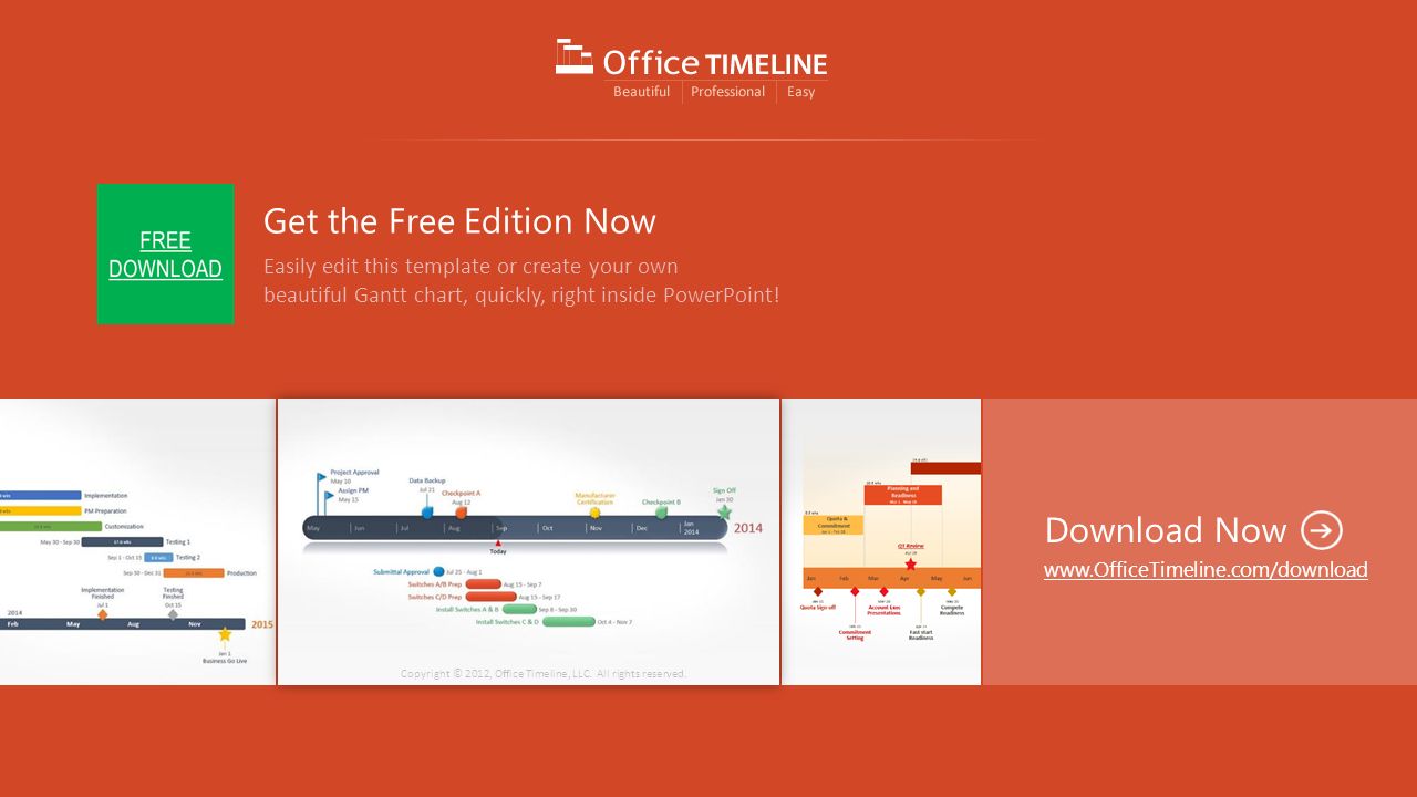 Get the Free Edition Now Easily edit this template or create your own beautiful Gantt chart, quickly, right inside PowerPoint.